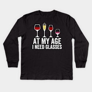 At My Age I Need Glasses Kids Long Sleeve T-Shirt